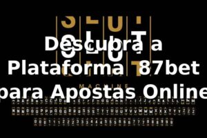 Descubra a Plataforma ⭐ 87bet para Apostas Online